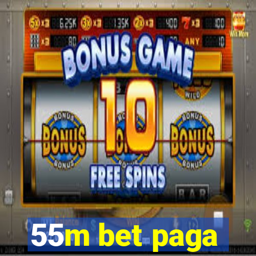 55m bet paga